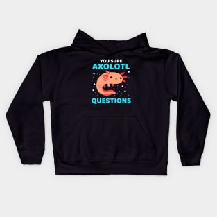 You Sure Axolotl Questions #1 Kids Hoodie